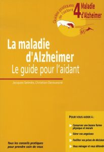 La maladie d'Alzheimer. Le guide pour l'aidant. Guide 4. Tous les conseils pratiques / Le guide pour - Selmès Jacques- Derouesné Christian