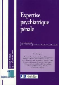 Expertise psychiatrique pénale. Audition publique 25 et 26 janvier 2007 - Senon Jean-Louis - Rossinelli Gérard - Pascal Jean