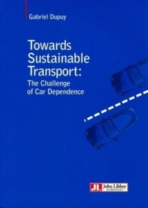 TOWARDS SUSTAINABLE TRANSPORT - THE CHALLENGE OF CAR DEPENDANCE. - Dupuy Gabriel