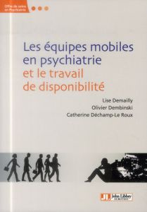 Les équipes mobiles en psychiatrie et le travail de disponibilité - Demailly Lise - Dembinski Olivier - Déchamp-Le Rou