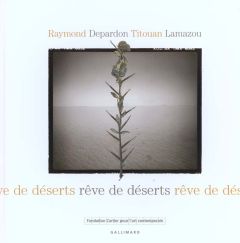 Rêve de déserts - Depardon Raymond - Lamazou Titouan