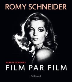 Romy Schneider film par film - Giordano Isabelle - Guetta Mathieu