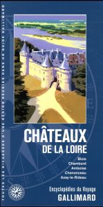Châteaux de la Loire. Blois, Chambord, Amboise, Chenonceau, Azay-le-Rideau - COLLECTIF