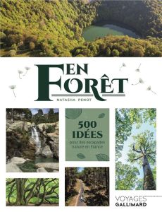 En forêt. 500 idées pour des escapades nature en France - Penot Natasha - Amat Jean-Paul - Bah-Dralou Joëlle