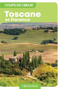 Toscane et Florence. Edition 2023 - Rabinowitz Assia - Cheron Alice - Breuiller Jean-F