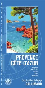 Provence Côte d'Azur. Avignon, Marseille, Toulon, Nice, Monaco, Edition 2023 - Albarède Michel - Raffaëlli-Péraudin Laure - Triat