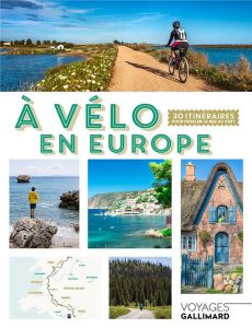 A vélo en Europe. 30 itinéraires pour pédaler le nez au vent - Godin Olivier - Bossut Jean-Philippe - Bygodt Césa