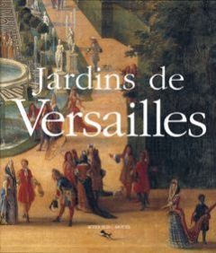 Jardins de Versailles - Baridon Michel - Leroux Jean-Baptiste