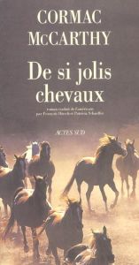 La trilogie des confins Tome 1 : De si jolis chevaux - McCarthy Cormac - Hirsch François - Schaeffer Patr