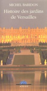 Histoire des jardins de Versailles - Baridon Michel