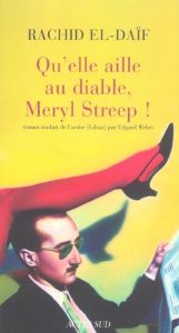 Qu'elle aille au diable, Meryl Streep ! - El-Daïf Rachid - Weber Edgard