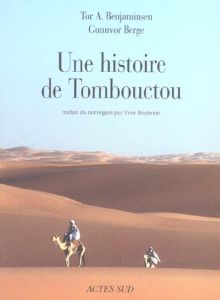 Une histoire de Tombouctou - Benjaminsen Tor-A - Berge Gunnvor - Boutroue Yves