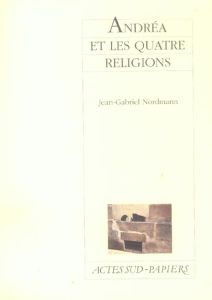 Andréa et les quatre religions - Nordmann Jean-Gabriel