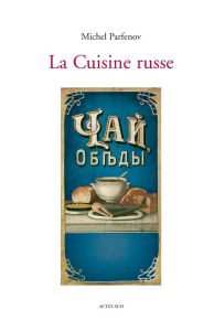 La Cuisine russe - Parfenov Michel