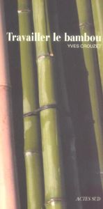 Travailler le bambou - Crouzet Yves - Soukhaseum Viengkéo