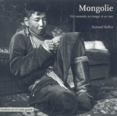 Mongolie. Vies nomades en images et en sons, avec 1 CD audio - Keller Samuel