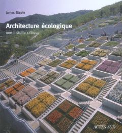 Architecture écologique. Une histoire critique - Steele James