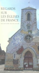 Regards sur les églises de France. Lieux de culte, lieux de culture - Desmoulins-Hémery Servanne - Palouzié Hélène