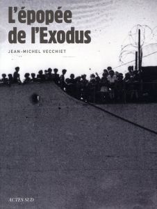 L'épopée de l'Exodus - Vecchiet Jean-Michel - Klieger Noah - Charbit Deni