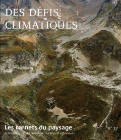 Les carnets du paysage N° 17 : Des défis climatiques - Brunon Hervé - Besse Jean-Marc - Clément Gilles -