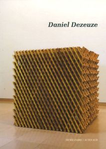 Daniel Dezeuze. Troisième dimension - Amic Sylvain - Dezeuze Daniel