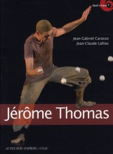 Jérôme Thomas. Jongleur d'âme - Carasso Jean-Gabriel - Lallias Jean-Claude - Thoma