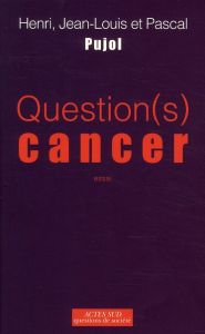 Question(s) cancer - Pujol Henri - Pujol Jean-Louis - Pujol Pascal