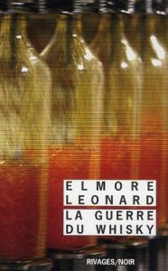 La guerre du whisky - Leonard Elmore - Robert-Nicoud Elie