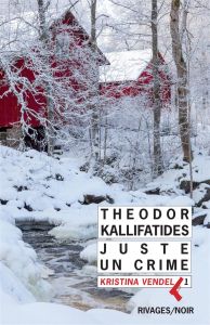 Kristina Vendel Tome 1 : Juste un crime - Kallifatides Theodor - Guérif Benjamin