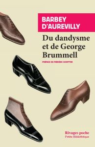 Du dandysme et de George Brummell. Suivi de Le dandy - Barbey d'Aurevilly Jules - Schiffter Frédéric - Ba