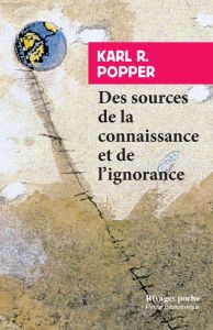 Des sources de la connaissance et de l'ignorance - Popper Karl - Launay Michelle-Irène B. de - Launay