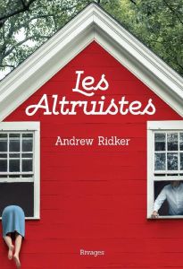 Les altruistes - Ridker Andrew - Deparis Olivier