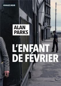 L'Enfant de février - Parks Alan - Deparis Olivier
