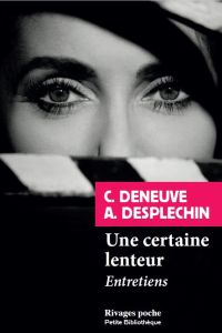 Une certaine lenteur - Deneuve Catherine - Desplechin Arnaud