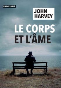 Le Corps et l'âme - Harvey John - Duvigneau Fabienne