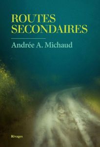 Routes secondaires - Michaud Andrée A.