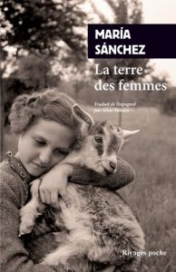 La terre des femmes. Un regard intime et familier sur le monde rural - Sanchez Maria - Valesco Aline