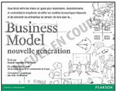 Business Model nouvelle génération. Un guide pour visionnaires, révolutionnaires et challengers - Osterwalder Alexander - Pigneur Yves - Borgeaud Em