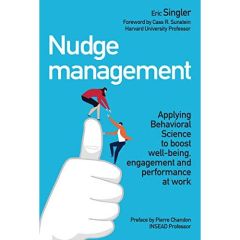 NUDGE MANAGEMENT  - ANGLAIS - APPLYING BEHAVIOURAL SCIENCE TO BOOST WELL-BEING, ENGAGEMENT AND PERFO - SINGLER ERIC