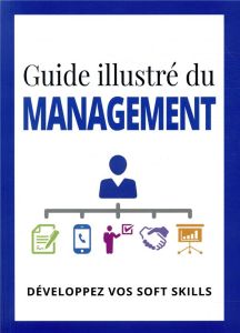 Guide illustré du management. Développez vos soft kills - Boudy Emmanuelle - Giroldi Cécile
