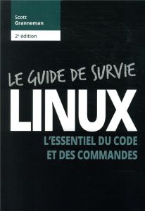 Linux. 2e édition - Granneman Scott - Soulard Hervé