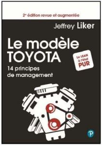 Le Modèle Toyota. 14 principes de management, 2e édition revue et augmentée - Liker Jeffrey - Borgeaud Emily - Convis Gary L.