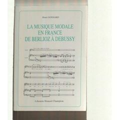 LA MUSIQUE MODALE EN FRANCE DE BERLIOZ A DEBUSSY. - GONNARD HENRI