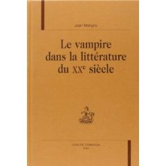 VAMPIRE DANS LA LITTERATURE DU XXE SIECLE (LE). - MARIGNY JEAN