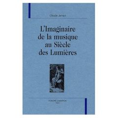 IMAGINAIRE DE LA MUSIQUE AU SIECLE DES LUMIERES (L'). - JAMAIN CLAUDE