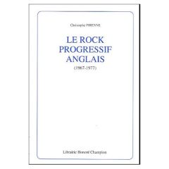 LE ROCK PROGRESSIF ANGLAIS (1967-1977). - PIRENNE CHRISTOPHE
