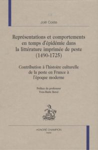 REPRESENTATIONS ET COMPORTEMENTS EN TEMPS D'EPIDEMIE DANS LA LITTERATURE IMPRIMEE DE PESTE 1490-1725 - COSTE JOEL