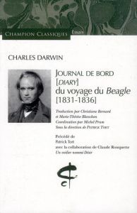 JOURNAL DE BORD (DIARY) DU VOYAGE DU BEAGLE 1831-1836 - PRECEDE DE UN VOILIER NOMME DESIR - DARWIN/TORT