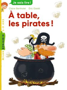 A table, les pirates ! - Bertholet Claire - Gasté Eric