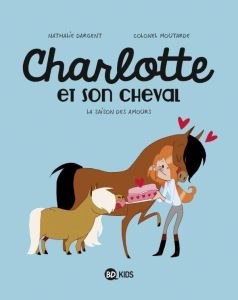 Charlotte et son cheval Tome 3 : La saison des amours - Dargent Nathalie - Colonel Moutarde